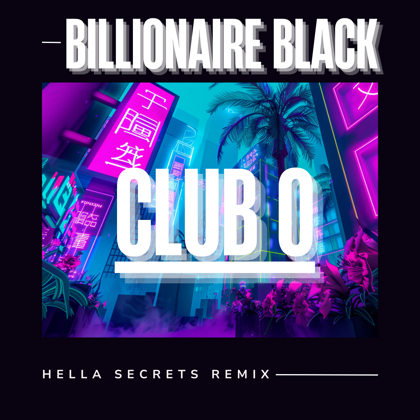 Billionaire Black – Club O (Hella Secrets Remix)