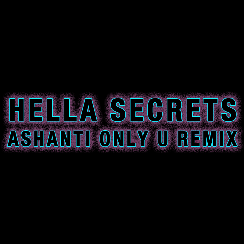 Ashanti – Only U (Hella Secrets Remix)